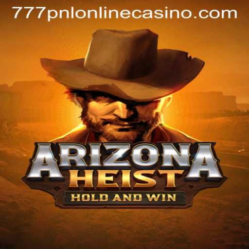 Exploring the Thrills of ArizonaHeist in the 777pnl Online Casino