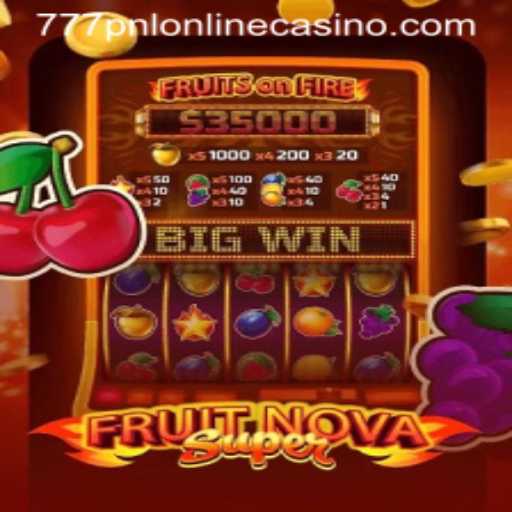 Unveiling FruitNovaSuper: A Fresh Gaming Experience at 777pnl Online Casino