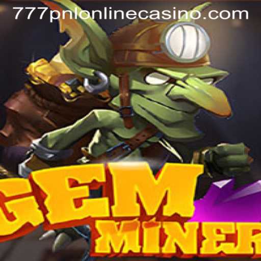 Discover the Thrilling World of GemMiner: A New Frontier in 777pnl Online Casino