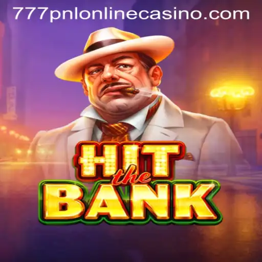 Dive into Excitement with HitTheBank at 777pnl Online Casino