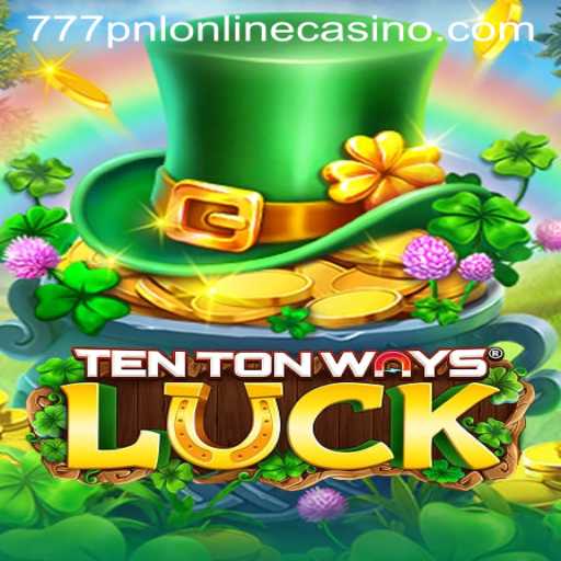 Discover the Thrills of TenTonWaysLuck at 777pnl Online Casino