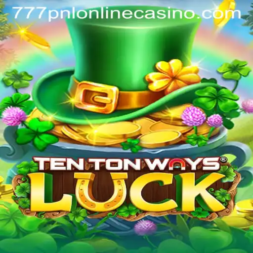 Discover the Thrills of TenTonWaysLuck at 777pnl Online Casino